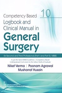 COMPETENCY BASED LOGBOOK AND CLINICAL MANUAL IN GENERAL SURGERY PART I AND PART II MBBS 10 (PB 2021)