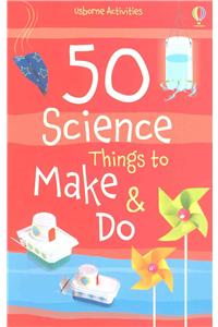 50 Science things to make and do