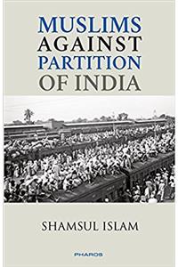 Muslims Against Partition of India — Revisiting the legacy of patriotic Muslims