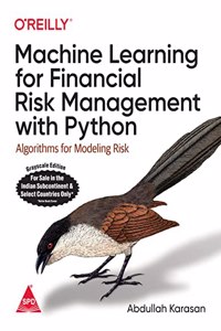 Machine Learning for Financial Risk Management with Python: Algorithms for Modeling Risk (Grayscale Indian Edition)
