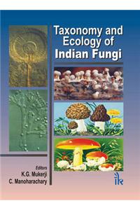 Taxonomy and Ecology of Indian Fungi