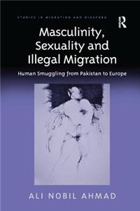 Masculinity, Sexuality and Illegal Migration