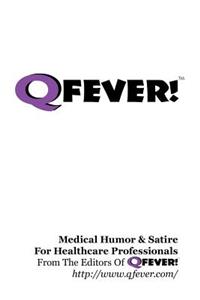 Q Fever! - Medical Humor & Satire For Healthcare Professionals
