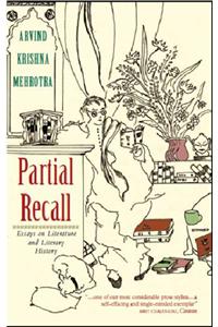 PARTIAL RECALL: Essays on Literature and Literary History