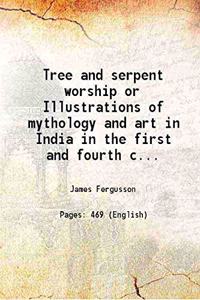 Tree and Serpent Worship or Illustration of Mythology & Art in India