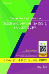 Concept Building Approach to Goods and Services Tax (GST), & Customs Law