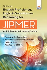 Guide to English Proficiency, Logic & Quantitative Reasoning for JIPMER with 6 Past & 10 Practice Papers