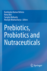 Prebiotics, Probiotics and Nutraceuticals