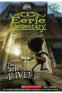 The School is Alive!: A Branches Book (Eerie Elementary #1)