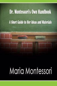 Dr. Montessori's Own Handbook