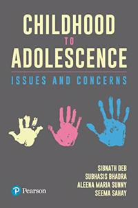 Childhood to Adolescence | Issues and Concerns | First Edition | By Pearson
