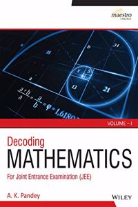 Wiley's Decoding Mathematics For JEE, Vol 1