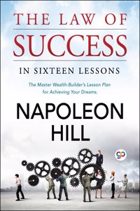 The Law of Success: In Sixteen Lessons (General Press)