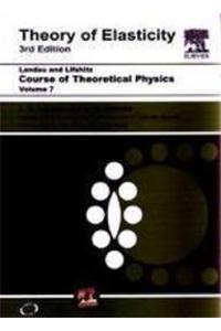 Course Of Theoretical Physics, Vol. 7 Theory Of Elasticity