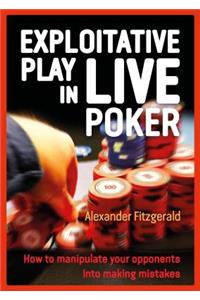 Exploitative Play in Live Poker