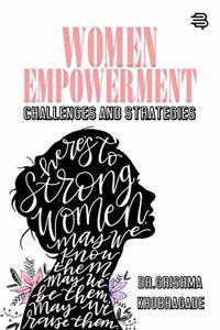 Women Empowerment: Challenges and Strategies