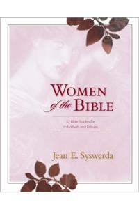 Women of the Bible: 52 Bible Studies for Individuals and Groups