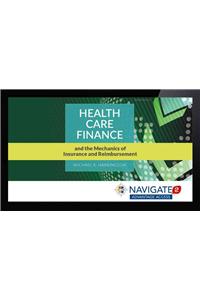 Navigate 2 Advantage Access for Health Care Finance and the Mechanics of Insurance and Reimbursement