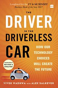 The Driver in the Driverless Car: How Our Technology Choices Will Create the Future