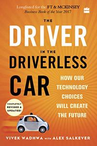 The Driver in the Driverless Car: How Our Technology Choices Will Create the Future