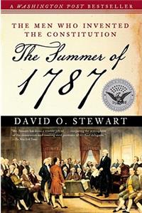 Summer of 1787: The Men Who Invented the Constitution