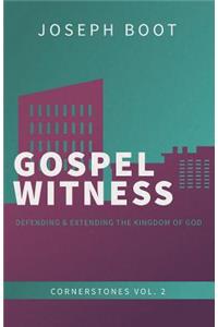 Gospel Witness: Defending & Extending the Kingdom of God