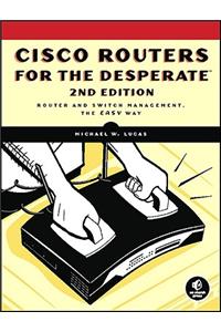 Cisco Routers for the Desperate, 2nd Edition