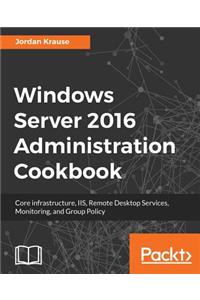 Windows Server 2016 Administration tools and tasks