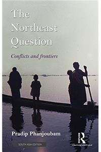 The Northeast Question: Conflicts and frontiers