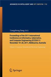 Proceedings of the 2011 International Conference on Informatics, Cybernetics, and Computer Engineering (Icce2011) November 19-20, 2011, Melbourne, Australia: Volume 3: Computer Networks and Electronic Engineering