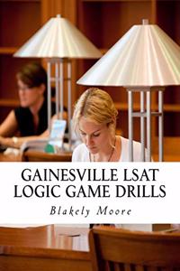 Gainesville LSAT Logic Game Drills