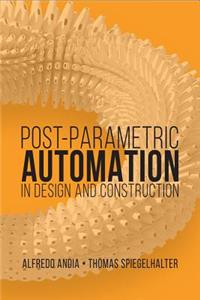 Postparametric Automation in Design and Construction (Building Technology)