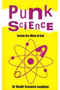 Punk Science – Inside the Mind of God