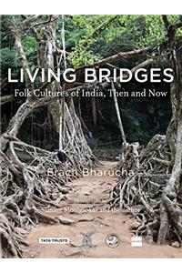 Living Bridges: Folk Cultures of India, Then and Now