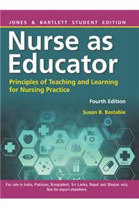 Nurse as Educator : Principles of Teaching and Learning for Nursing Practice