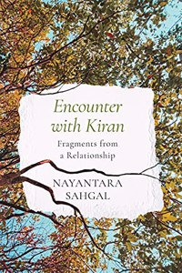 ENCOUNTER WITH KIRAN : FRAGMENTS FROM A RELATIONSHIP
