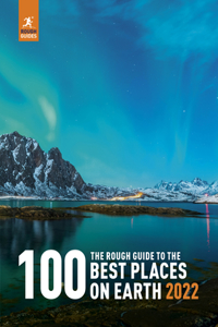 Rough Guide to the 100 Best Places on Earth 2022