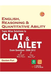 Topic Wise Solutions to CLAT & AILET: English, Reasoning & Verbal Ability Exam Questions (2008 - 2012)