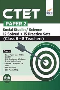 CTET Paper 2 Social Studies/Science 12 Solved + 15 Practice Sets (Class 6 - 8 Teachers) 6th Edition