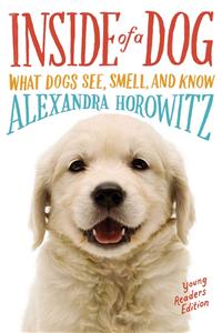 Inside of a Dog: What Dogs See, Smell, and Know