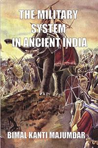 THE MILITARY SYSTEM IN ANCIENT INDIA
