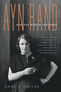 Ayn Rand and the World She Made