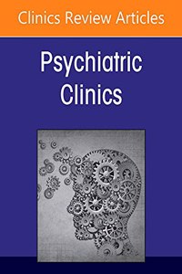 Workforce and Diversity in Psychiatry, an Issue of Psychiatric Clinics of North America