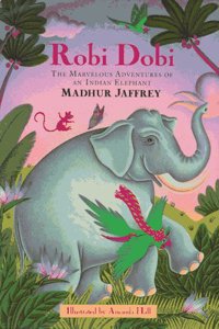 Robi Dobi: The Marvelous Adventures of an Indian Elephant