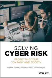 Solving Cyber Risk: Protecting Your Company and Society
