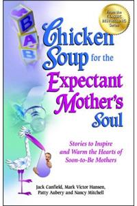 Chicken Soup for the Expectant Mother's Soul