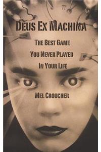 Deus Ex Machina - The Best Game You Never Played in Your Life