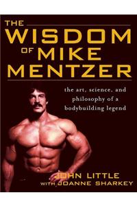 The Wisdom of Mike Mentzer