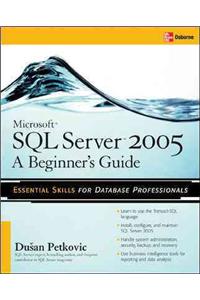 Microsoft SQL Server 2005: A Beginner''s Guide