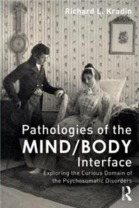 Pathologies of the Mind/Body Interface